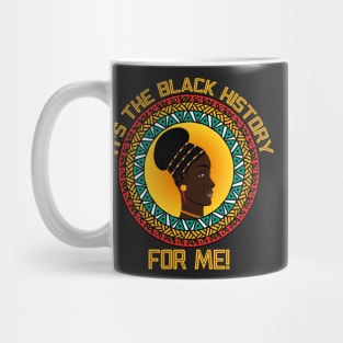 It's The Black History For Me, Cool Black History Month 2022 Mug